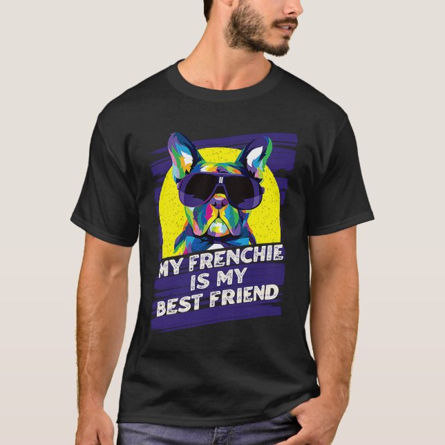 Camiseta My Frenchie Is My Best Friend French Bulldog (Anverso)
