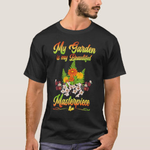 Camiseta My Garden Is My Beautiful Masterpiece Plant   Gard