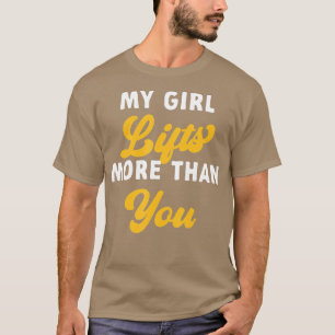 Camiseta My Girl Lifts More han You Weightlifting Fitness 