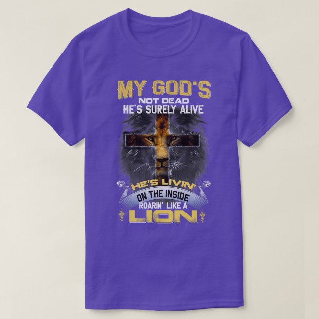 Camiseta My Gods Not Dead Hes Surely Alive Roarin Like A Li (Diseño del anverso)