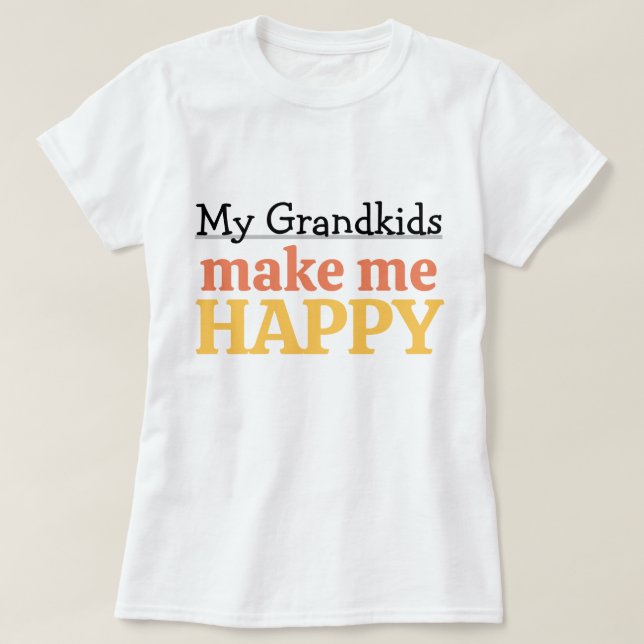 Camiseta My Grandkids Make Me Happy Quote Grandma Grandpa (Diseño del anverso)