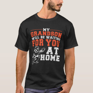 Camiseta My Grandson Will Be Waiting For You At Home Baseba