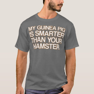 Camiseta My Guinea Pig is Smarter Sarcastic Humor Animal