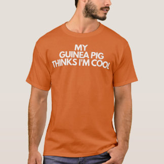 Camiseta My Guinea Pig Thinks I'm Cool33