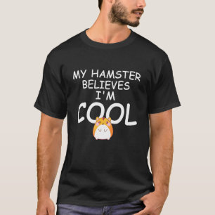 Camiseta My Hamster Cree Que Soy Guay Hamster