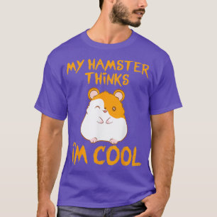 Camiseta My Hamster Piensa Que Soy Un Amante Animal Gracios