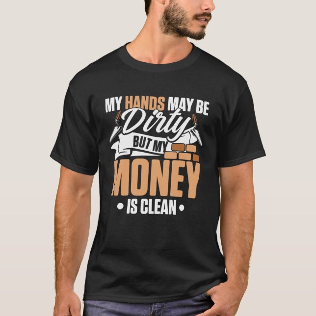 Camiseta My Hands May Be Dirty But My Money Is Clean Brickl (Anverso)