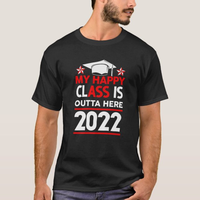 Camiseta My Happy Class Is Outta Here 2022 High School Grad (Anverso)