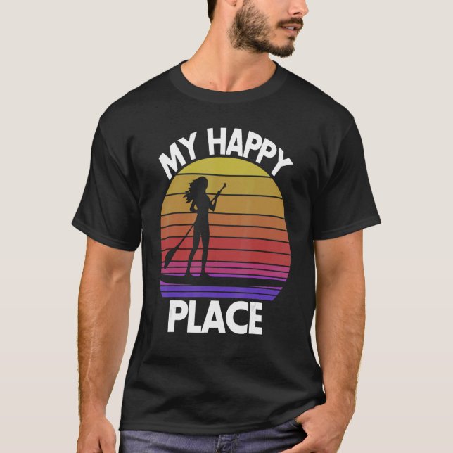 Camiseta My Happy Place Paddling   Women Paddle Boarding Lo (Anverso)