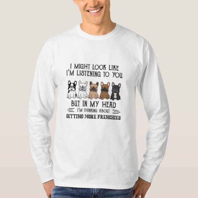 Camiseta My Head I'm Thinking About Getting More Frenchies (Anverso)