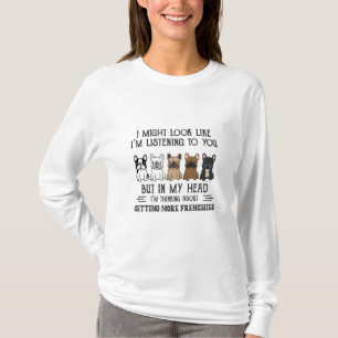 Camiseta My Head I'm Thinking About Getting More Frenchies