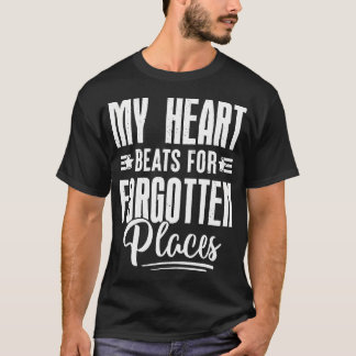 Camiseta My Heart Beats For Forgotten Places Urbex Explorer