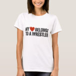 Camiseta My Heart Belongs To A Wrestler<br><div class="desc">My Heart Belongs To A Wrestler t-shirts and gifts</div>