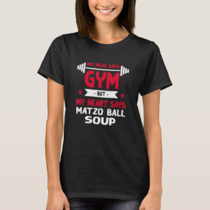 Camiseta My Heart dice que Matzo Ball Soup entrenó Humor Gy