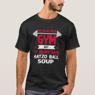 Camiseta My Heart dice que Matzo Ball Soup entrenó Humor Gy