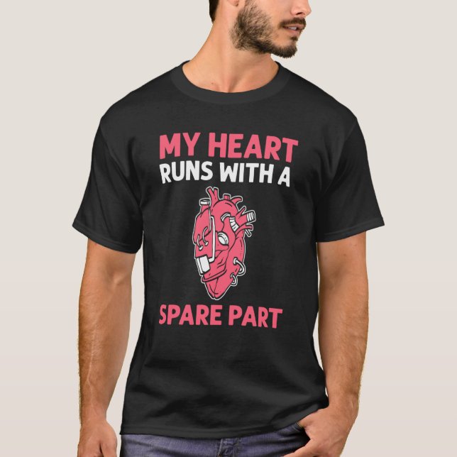Camiseta My Heart Runs With A Spare Part Open Heart Surgery (Anverso)
