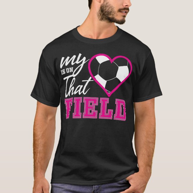 Camiseta My Hearts Is Onhat Field Soccer Sports Lovers gift (Anverso)