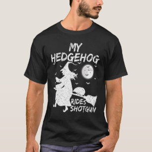 Camiseta My Hedgehog Rides Shotgun Witch Hedgehog