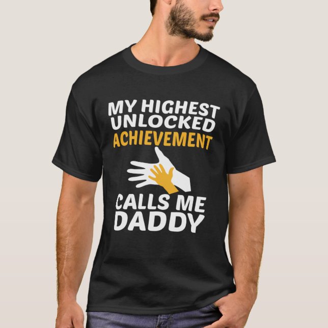 Camiseta My Highest Unlocked Achievement Calls Me Daddy Fat (Anverso)