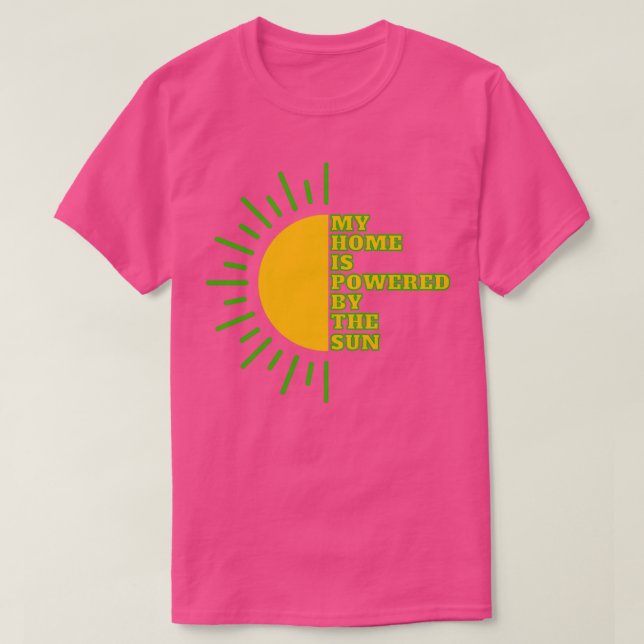 Camiseta My home is powered by the sun solar energy green e (Diseño del anverso)