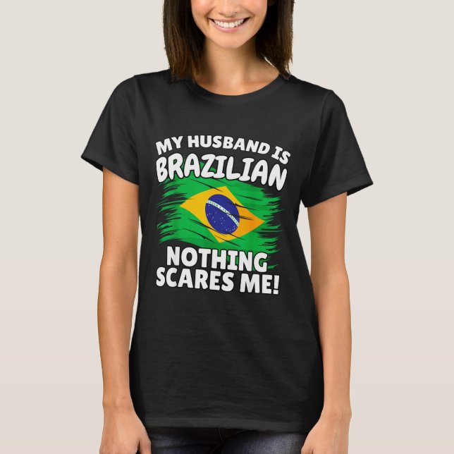 Camiseta My Husband Is Brazilian Funny Brazil Flag Gift For (Anverso)