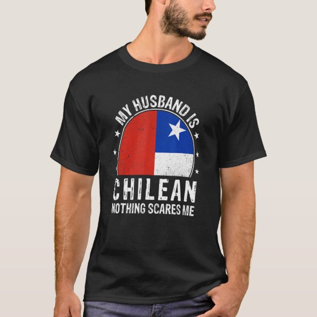 Camiseta My Husband Is Chilean Nothing Scares Me Chilean Hu (Anverso)