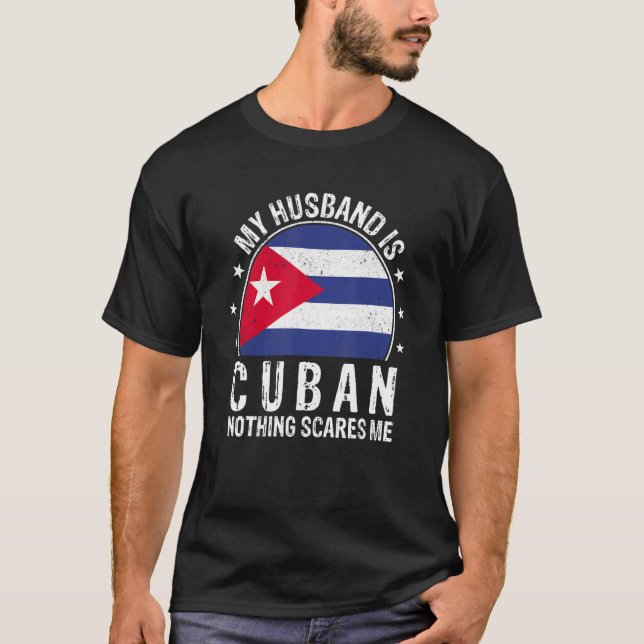 Camiseta My Husband Is Cuban Nothing Scares Me Cuban Husban (Anverso)