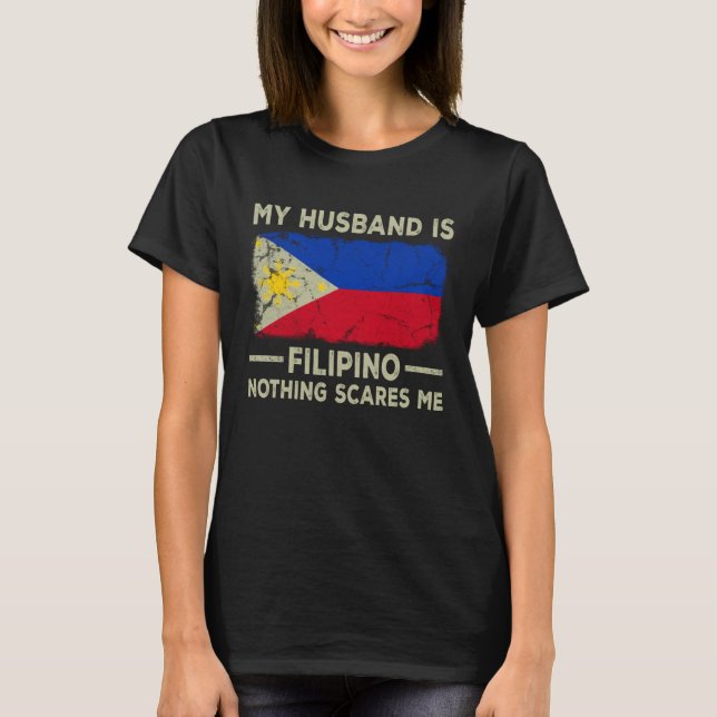 Camiseta My Husband is Filipino Nothing Scares Me Wife (Anverso)