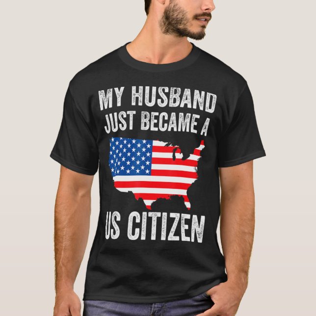Camiseta My Husband Just Became A Us Citizen New American  (Anverso)