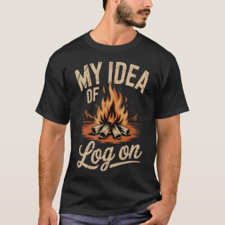 Camiseta My Idea Of Log On Camping Trip Outdoor Campfire Bo