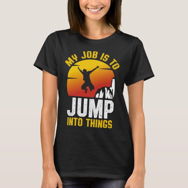 Camiseta My Job Is To Jump Into Things Cliff Diving Tombsto (Anverso)