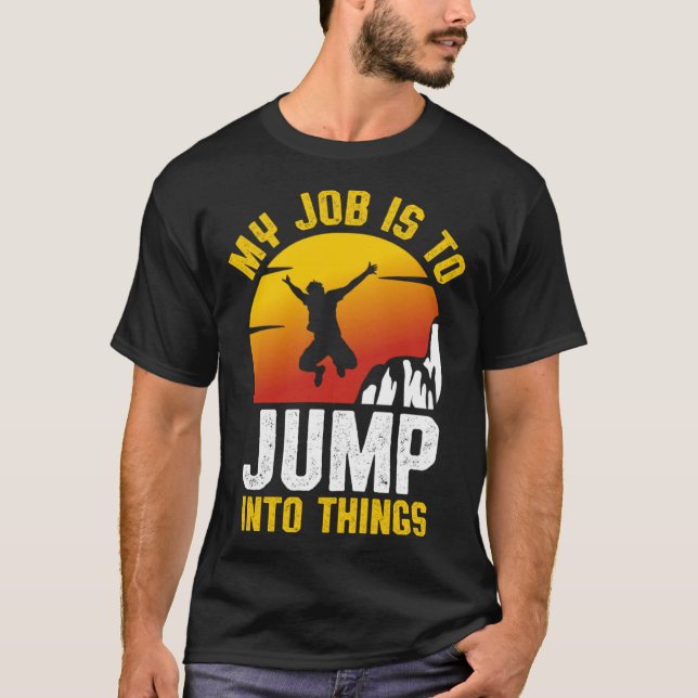 Camiseta My Job Is To Jump Into Things Cliff Diving Tombsto (Anverso)