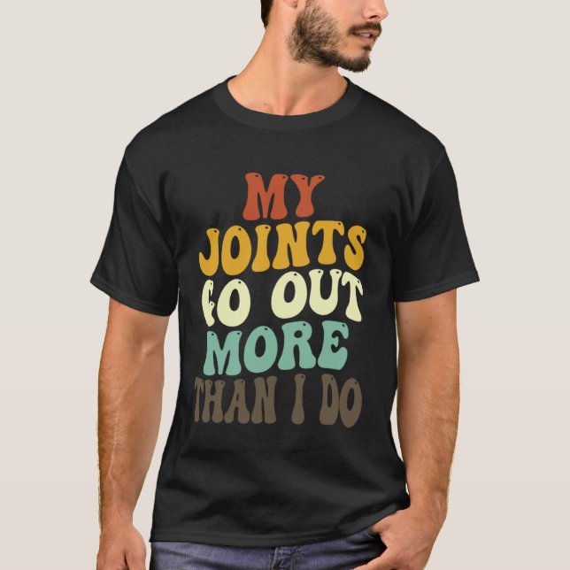 Camiseta My Joints Go Out More Than I Do   7 (Anverso)