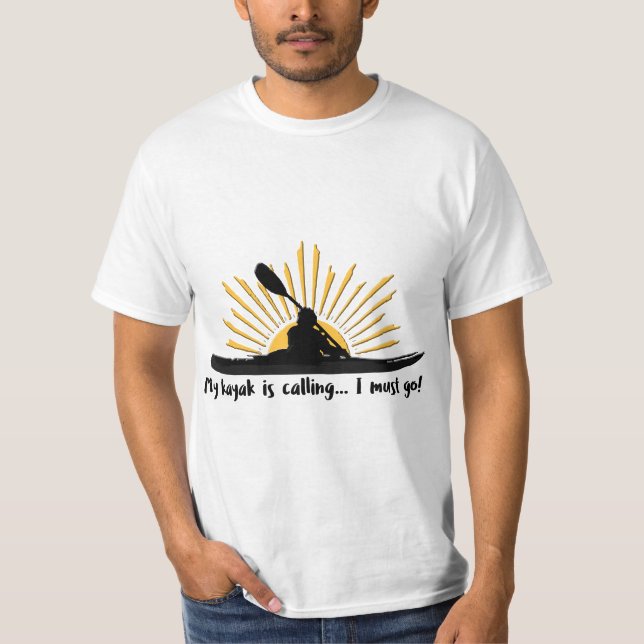 Camiseta My kayak is calling I must go Funny I love Kayakin (Anverso)