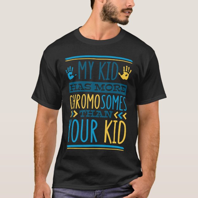 Camiseta My Kid Has More Chromosomes T21 Down Syndrome Awar (Anverso)