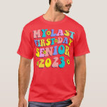 Camiseta My Last First Day Senior 2023 Class of 2023 Back t<br><div class="desc">My Last First Day Senior 2023 Class of 2023 Back to School (9)  .</div>