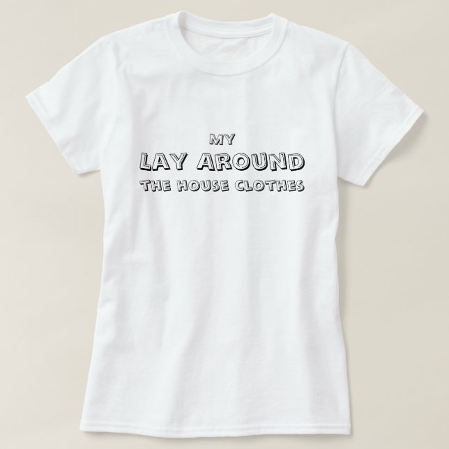 Camiseta My Lay Around la ropa de la casa, divertido, simpl (Diseño del anverso)