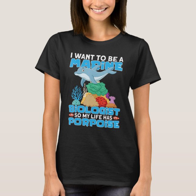 Camiseta My Life Has Porpoise Marine Biology Ocean Student  (Anverso)