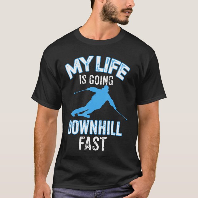 Camiseta My Life is Going Downhill Fast  Skiing Lovers Gift (Anverso)
