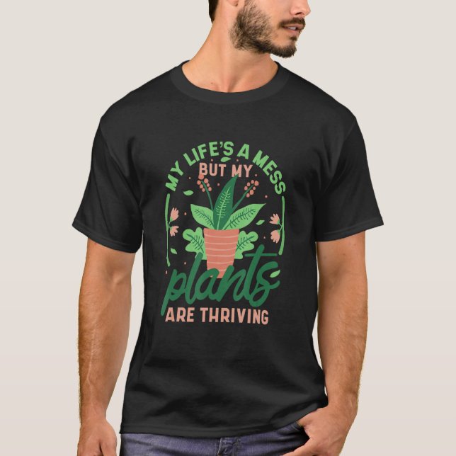 Camiseta My Life's A Mess But My Plants Are Thriving 3 (Anverso)
