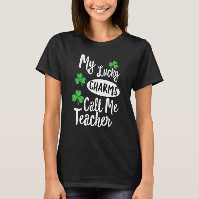Camiseta My Lucky Charms Call Me Teacher Patricks Day (Anverso)