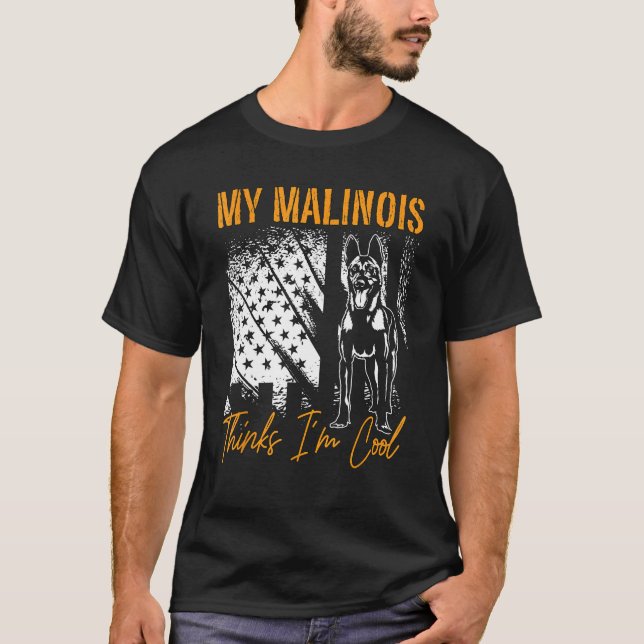 Camiseta My Malinois Thinks I m Cool Dog Owners Pet Belgian (Anverso)