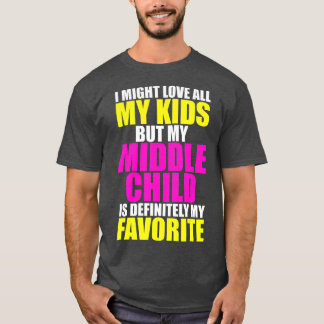 Camiseta My Middle Child Is My Favorite  Funny Parent Kid