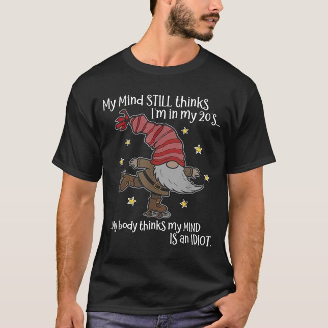Camiseta My Mind Still Thinks I'm 20's My Body Thinks My Mi (Anverso)