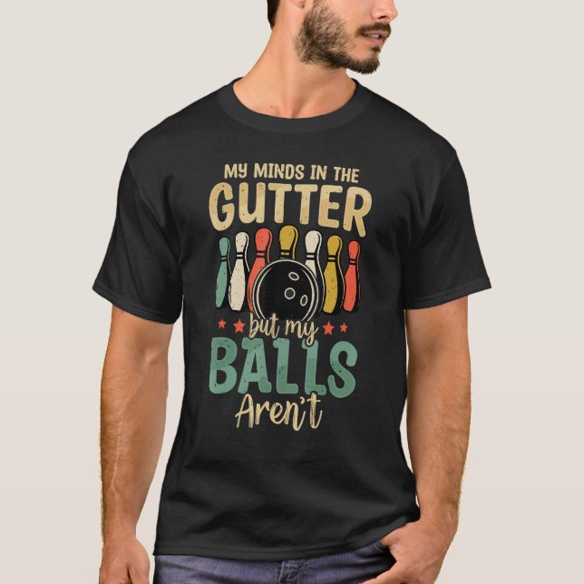 Camiseta My Minds In Gutter But My Balls Retro  Bowling Bow (Anverso)