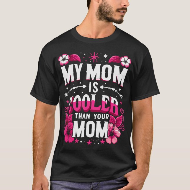 Camiseta My Mom Is Cooler Than Your Mom Mother'S Day Mother (Anverso)
