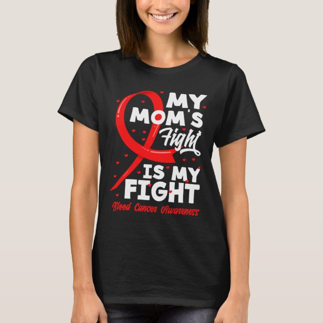 Camiseta My Mom's Fight Is My Fight Blood Cancer Awareness  (Anverso)
