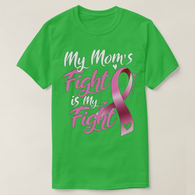 Camiseta My mom's Fight Is My Fight Breast Cancer Awareness (Diseño del anverso)
