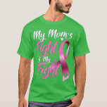 Camiseta My mom's Fight Is My Fight Breast Cancer Awareness<br><div class="desc">My mom's Fight Is My Fight Breast Cancer Awareness  .</div>