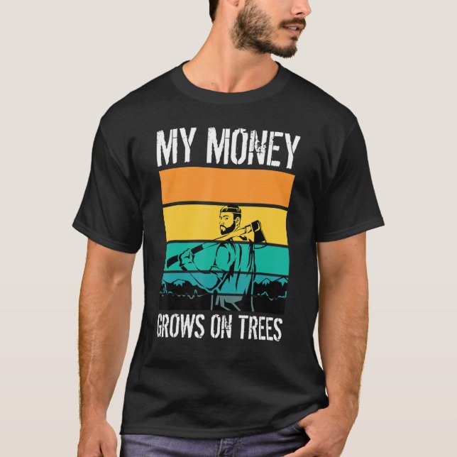 Camiseta My Money Grows On Trees Arborists Tree Workers Tre (Anverso)